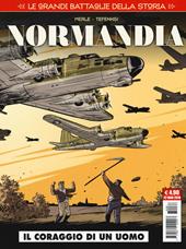 Le grandi battaglie della storia. Vol. 6: Normandia. Il coraggio di un uomo