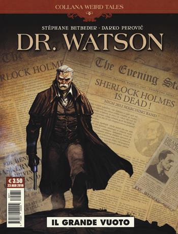 Il grande vuoto. Dr. Watson - Stéphane Betbeder, Darko Perovic - Libro Editoriale Cosmo 2018, Weird tales | Libraccio.it