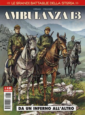 Le grandi battaglie della storia. Vol. 11: Ambulanza 13. Da un inferno all'altro. - Patrice Ordas, Alain Mounier - Libro Editoriale Cosmo 2018, Cosmo serie rossa | Libraccio.it