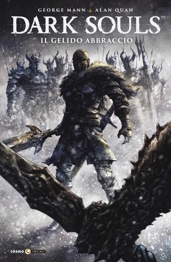 Dark Souls. Vol. 2: gelido abbraccio, Il. - George Mann - Libro Editoriale Cosmo 2018, Cosmo fantasy | Libraccio.it