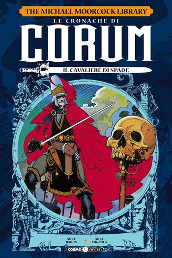 Le cronache di Corum. Vol. 1: cavaliere di spade, Il. - Mike Baron, Mike Mignola - Libro Editoriale Cosmo 2018, Cosmo fantasy | Libraccio.it