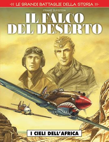 Le grandi battaglie della storia. Vol. 13: cieli dell'Africa. Il falco del deserto, I. - Franz Zumstein - Libro Editoriale Cosmo 2018, Cosmo serie rossa | Libraccio.it