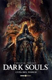 Dark Souls. Vol. 4: L' età del fuoco