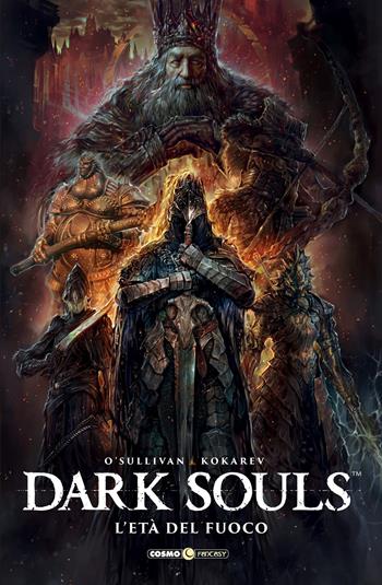 Dark Souls. Vol. 4: L' età del fuoco - Ryan O'Sullivan, Anton Kokarev - Libro Editoriale Cosmo 2019, Cosmo fantasy | Libraccio.it
