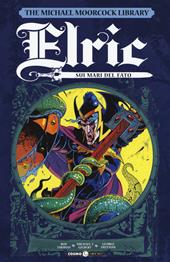 Elric. The Michael Moorcock library. Vol. 2: Sui mari del fato