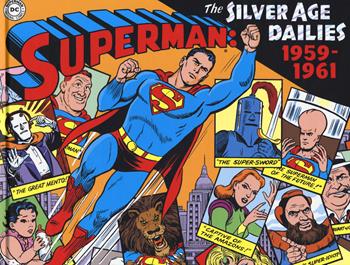 Superman: the Silver Age dailies. Le strisce quotidiane della Silver Age. Vol. 1: 1959-1961  - Libro Editoriale Cosmo 2019, Cosmo books | Libraccio.it