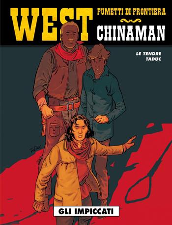 Gli impiccati. Chinaman. Vol. 4 - Serge Le Tendre, Olivier Taduc - Libro Editoriale Cosmo 2019, West | Libraccio.it