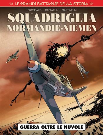 Squadriglia Normandie-Niémen. Vol. 1: Guerra oltre le nuvole - Frédéric Brrémaud, Paolo Raffaelli, Gloria Martinelli - Libro Editoriale Cosmo 2019, Cosmo serie rossa | Libraccio.it