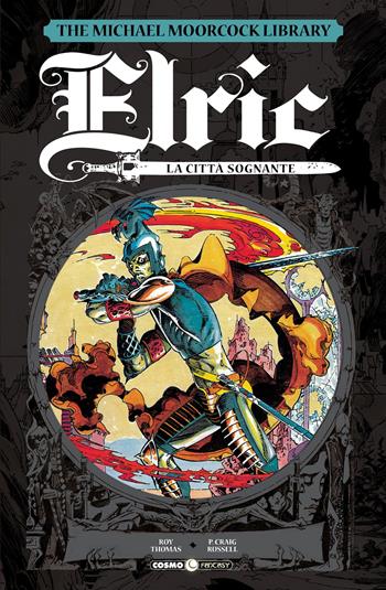Elric. The Michael Moorcock library. Vol. 3: città sognante, La. - Roy Thomas - Libro Editoriale Cosmo 2019, Cosmo fantasy | Libraccio.it