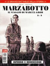 Le grandi battaglie della storia. Vol. 19: Marzabotto. Il viaggio di Marcel Grob. Inferno e redenzione.