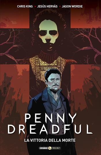 Penny Dreadful. Vol. 3: La vittoria della morte - Chris King, Jesus Hervas - Libro Editoriale Cosmo 2019, Cosmo fantasy | Libraccio.it