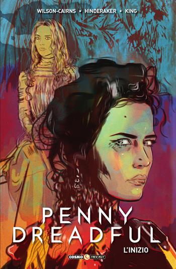 Penny Dreadful. L'inizio - Krysty Wilson-Cairns, Chris King, Andrew Hinderaker - Libro Editoriale Cosmo 2019, Cosmo fantasy | Libraccio.it