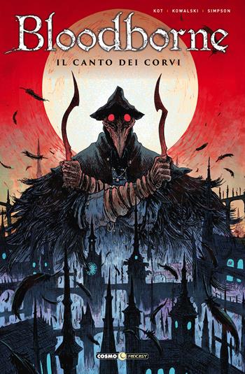 Bloodborne. Vol. 3: canto dei corvi, Il. - Ales Kot - Libro Editoriale Cosmo 2019, Cosmo fantasy | Libraccio.it