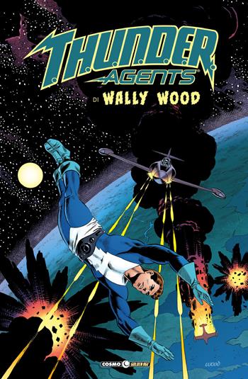 T.h.u.n.d.e.r. Agents. The best of Wally Wood. Vol. 1 - Wally Wood - Libro Editoriale Cosmo 2019, Cosmo Golden age | Libraccio.it