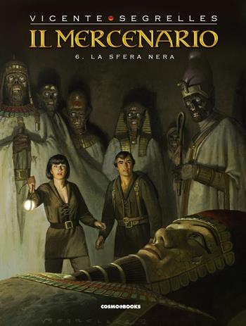 Il mercenario. Vol. 6: La sfera nera - Vicente Segrelles - Libro Editoriale Cosmo 2019, Cosmo books | Libraccio.it