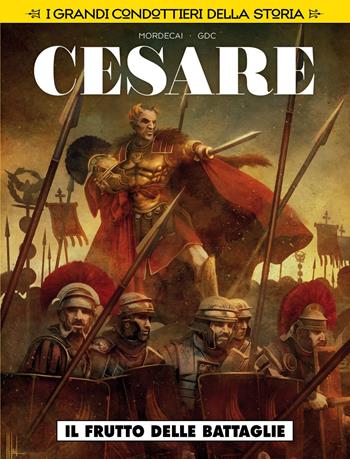 Il frutto delle battaglie. Cesare. I grandi condottieri della storia. Vol. 4 - Mordecai - Libro Editoriale Cosmo 2019, Cosmo serie gialla | Libraccio.it
