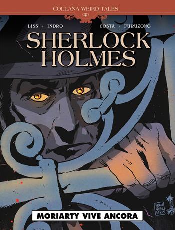 Moriarty vive ancora. Sherlock Holmes - David Liss, Daniel Indro, Olavo Costa - Libro Editoriale Cosmo 2019, Weird tales | Libraccio.it