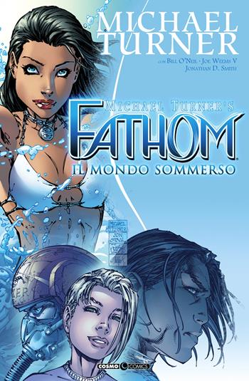 Fathom. Vol. 1: Il mondo sommerso - Michael Turner - Libro Editoriale Cosmo 2020, Cosmo books | Libraccio.it
