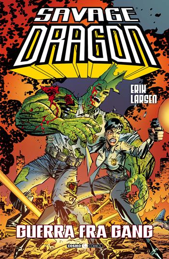 Savage Dragon. Vol. 6: Guerra tra gang. - Erik Larsen - Libro Editoriale Cosmo 2020, Cosmo comics | Libraccio.it