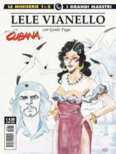 Lele Vianello. Le miniserie. Vol. 1: Cubana