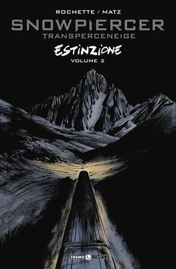 Snowpiercer. Estinzione. Vol. 2 - Jean-Marc Rochette, Matz - Libro Editoriale Cosmo 2020, Cosmo comics | Libraccio.it