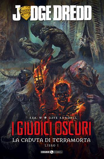 I giudici oscuri. La caduta di Terramorta. Judge Dredd. Vol. 1 - Dave Kendall, Kek-w - Libro Editoriale Cosmo 2020, Cosmo comics | Libraccio.it