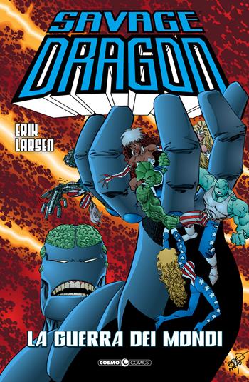 The Savage Dragon. Vol. 9: guerra dei mondi, La. - Erik Larsen - Libro Editoriale Cosmo 2020, Cosmo comics | Libraccio.it