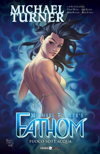 Fathom. Vol. 4: Fuoco sott'acqua. - Michael Turner, J. T. Krul, Garza - Libro Editoriale Cosmo 2021, Cosmo comics | Libraccio.it