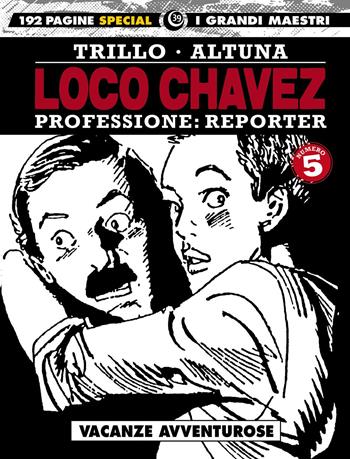 Loco Chavez. Professione: reporter. Vol. 5: Vacanze avventurose. - Carlos Trillo, Horacio Altuna - Libro Editoriale Cosmo 2020, I grandi maestri | Libraccio.it