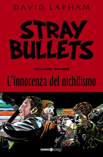 Stray bullets. Vol. 1: L' innocenza del nichilismo - David Lapham - Libro Editoriale Cosmo 2020, Cosmo comics | Libraccio.it