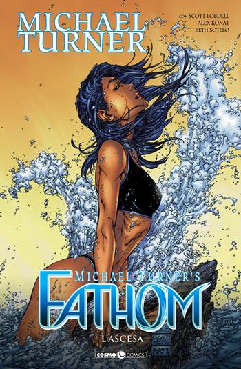 Fathom. Vol. 6: ascesa, L'. - Michael Turner, Scott Lobdell, Alex Konat - Libro Editoriale Cosmo 2021, Cosmo comics | Libraccio.it