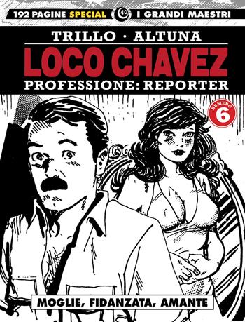 Loco Chavez. Professione: reporter. Vol. 6: Moglie, fidanzata, amante. - Carlos Trillo, Horacio Altuna - Libro Editoriale Cosmo 2020, I grandi maestri | Libraccio.it