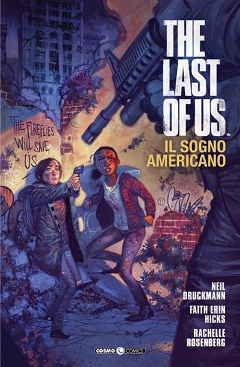 The last of us. Il sogno americano. Vol. 1 - Neil Druckmann, Faith Erin Hicks, Rachelle Rosenberg - Libro Editoriale Cosmo 2020, Cosmo comics | Libraccio.it