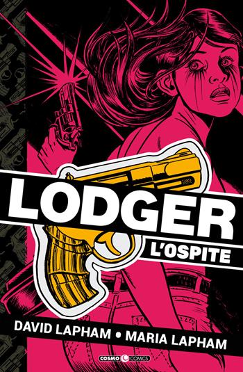 Lodger. L'ospite - David Lapham, Maria Lapham - Libro Editoriale Cosmo 2020, Cosmo comics | Libraccio.it