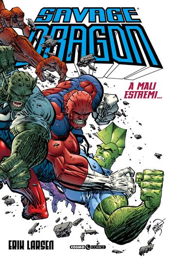 Savage Dragon. Vol. 13: A mali estremi... - Erik Larsen - Libro Editoriale Cosmo 2021, Cosmo comics | Libraccio.it