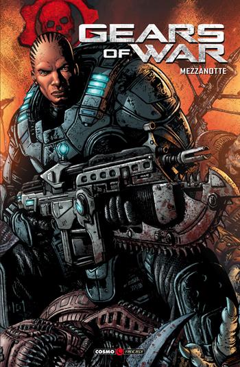 Gears of war. Vol. 5: Mezzanotte. - Joshua Ortega, Liam Sharp, Leonardo Manco - Libro Editoriale Cosmo 2021, Cosmo comics | Libraccio.it