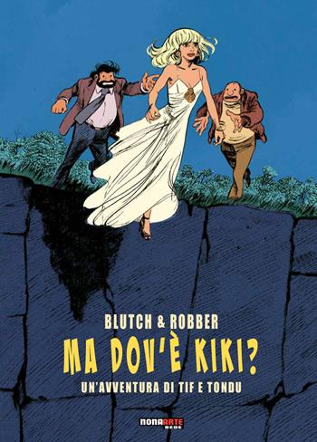 Ma dov'è Kiki? Un'avventura di Tif e Tondu - Blutch, Robber - Libro Nona Arte 2020 | Libraccio.it