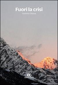 Fuori la crisi - Antonio Sisana - Libro Edizioni Creativa 2017, Le Pleiadi | Libraccio.it