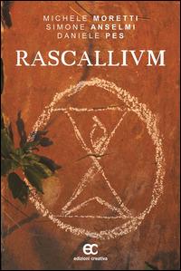 Rascallivm - Michele Moretti, Simone Anselmi, Daniele Pes - Libro Edizioni Creativa 2014, Noir & fantasy | Libraccio.it