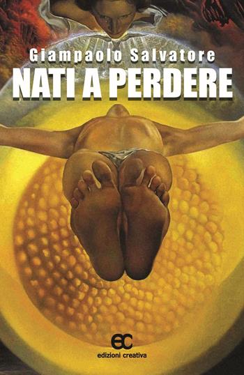 Nati a perdere - Giampaolo Salvatore - Libro Edizioni Creativa 2024, Nuove voci | Libraccio.it
