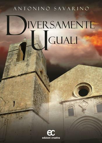 Diversamente uguali - Antonino Savarino - Libro Edizioni Creativa 2016, Noir & fantasy | Libraccio.it