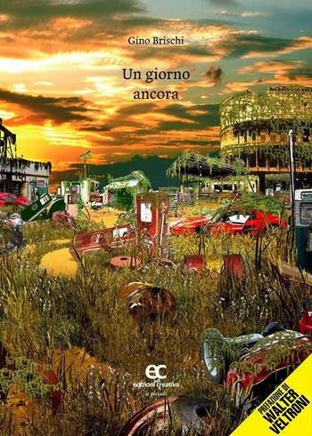 Un giorno ancora - Gino Brischi - Libro Edizioni Creativa 2016, Le Pleiadi | Libraccio.it