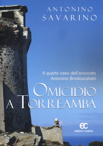 Omicidio a Torreamba - Antonino Savarino - Libro Edizioni Creativa 2018, Noir & fantasy | Libraccio.it