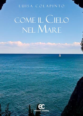 Come il cielo nel mare - Luisa Colapinto - Libro Edizioni Creativa 2018 | Libraccio.it