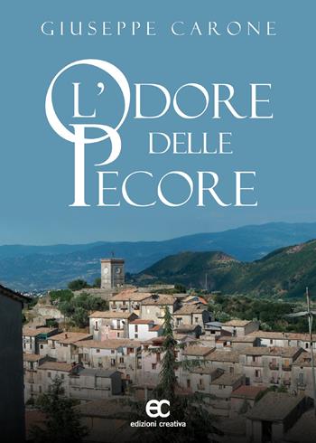 L'odore delle pecore - Giuseppe Carone - Libro Edizioni Creativa 2019, Le Pleiadi | Libraccio.it