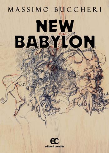 New Babylon - Massimo Buccheri - Libro Edizioni Creativa 2022 | Libraccio.it