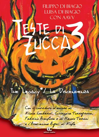 Teste di zucca 3. The legacy-La discendenza - Filippo Di Biagio, Luisa Di Biagio - Libro Edizioni Creativa 2022 | Libraccio.it