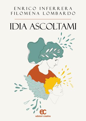 Idia ascoltami - Enrico Inferrera, Filomena Lombardo - Libro Edizioni Creativa 2023, Le Pleiadi | Libraccio.it