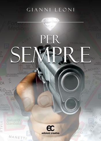 Per sempre - Gianni Leoni - Libro Edizioni Creativa 2022 | Libraccio.it