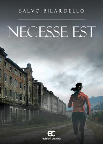 Necesse est - Salvo Bilardello - Libro Edizioni Creativa 2024 | Libraccio.it